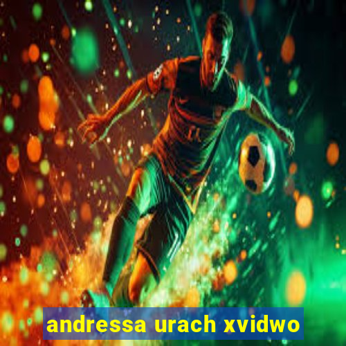 andressa urach xvidwo